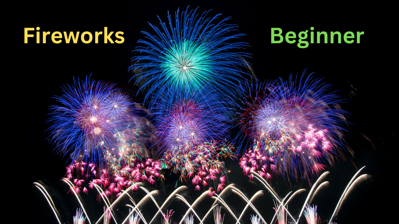 Fireworks Beginner Review